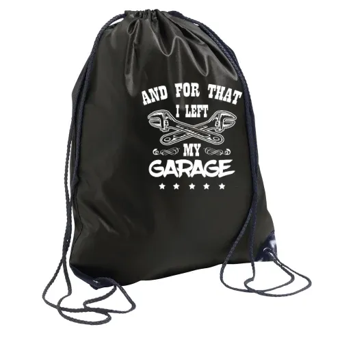 And For That I Left My Garage - Kfz Mechaniker Rucksack Sonstig. Turnbeutel