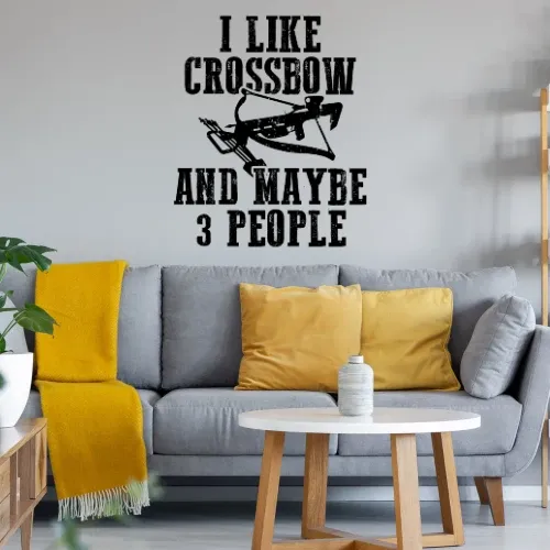 Armbrust Spruch I Like Crossbow und Maybe 3 People Sonstig. Wandtattoo Armbrust Spruch I Like Crossbow und Maybe 3 People Wandtattoo