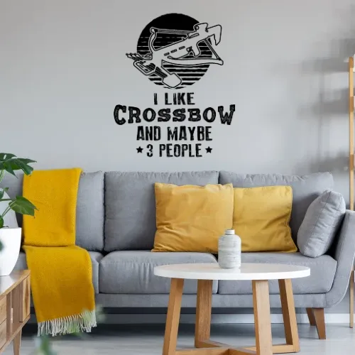 Armbrust Spruch I Like Crossbow und Maybe 3 People Sonstig. Wandtattoo