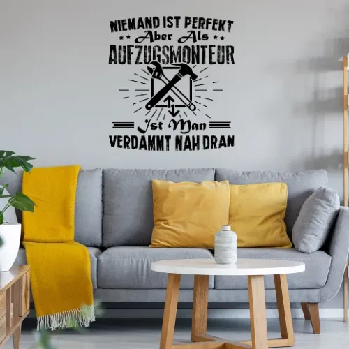 Aufzugstechniker Monteur - Niemand Ist Perfekt Sonstig. Wandtattoo Aufzugstechniker Monteur - Niemand Ist Perfekt Wandtattoo