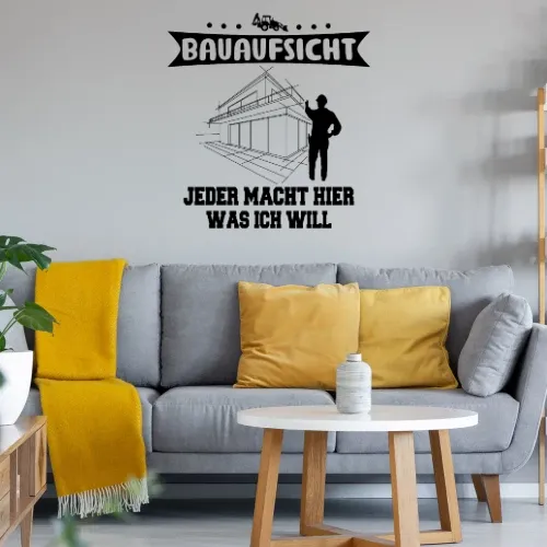 Bauaufsicht Jeder Macht Was Ich Will Bauherr Sonstig. Wandtattoo Bauaufsicht Jeder Macht Was Ich Will Bauherr Wandtattoo
