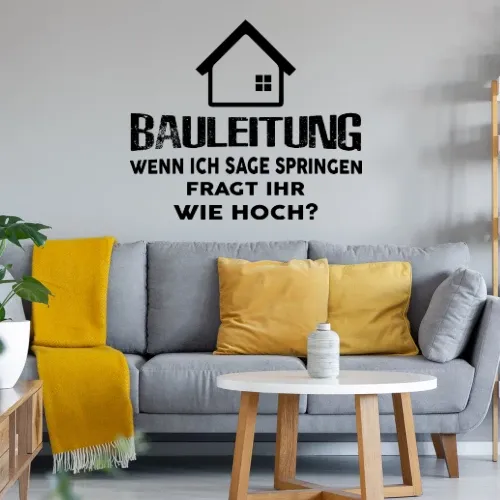 Bauleitung Spruch Bauherr Haubau Häuslebauer Wandtattoo