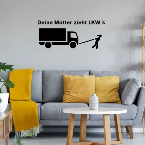Dein Mutter zieht LKW´s Sonstig. Wandtattoo