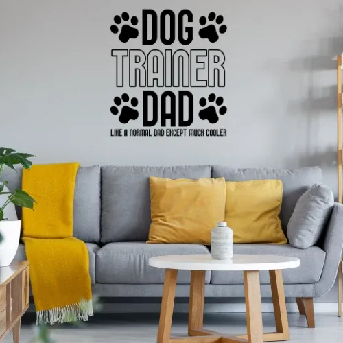 Dog Trainer Dad Much Cooler Hundetrainer Wandtattoo
