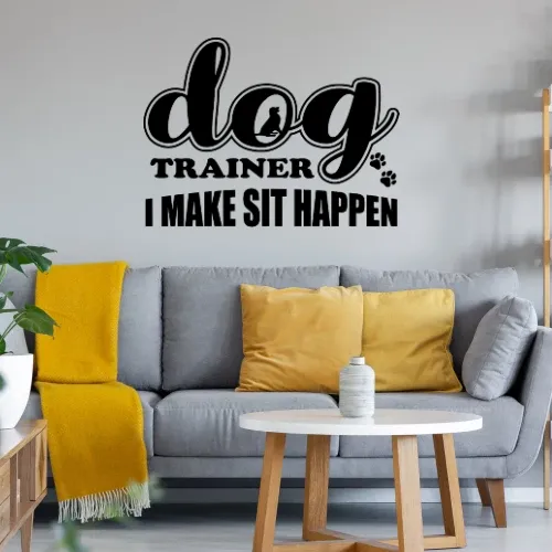 Dog Trainer I Make Sit Happen Hundetrainer Wandtattoo