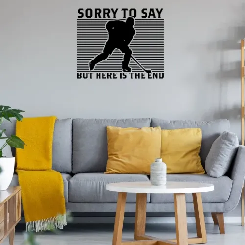 Eishockey Sorry To Say But Here Is The End Sonstig. Wandtattoo Eishockey Sorry To Say But Here Is The End Wandtattoo