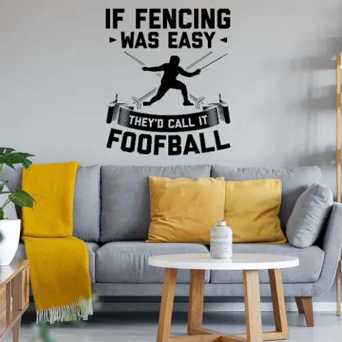 If Fencing Was Easy Spruch Fechten Degenkampf Sonstig. Wandtattoo
