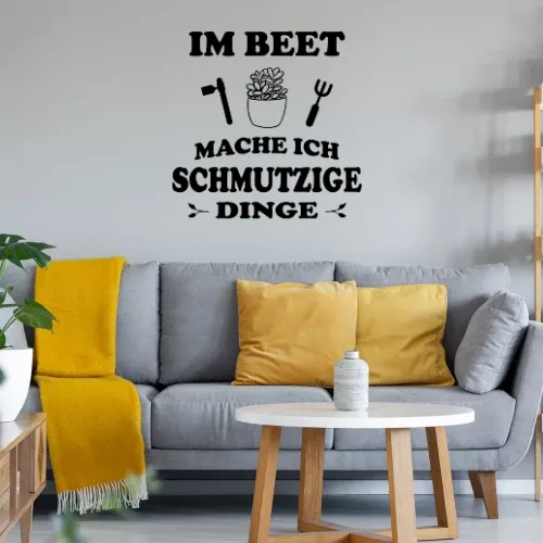 Im Beet Mache Ich Schmutzige Dinge Garten Gärtner Sonstig. Wandtattoo