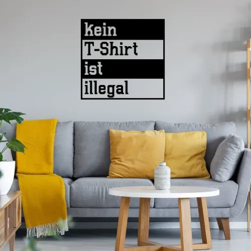 kein T-Shirt ist illegal Wandtattoo
