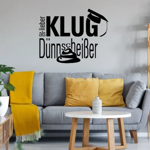 lieber Klugscheisser als Dünnscheisser Sonstig. Wandtattoo lieber Klugscheisser als Dünnscheisser Wandtattoo