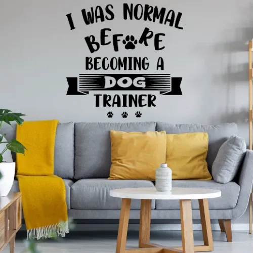 Normal Before Dog Trainer Hundetrainer Hundeschule Wandtattoo