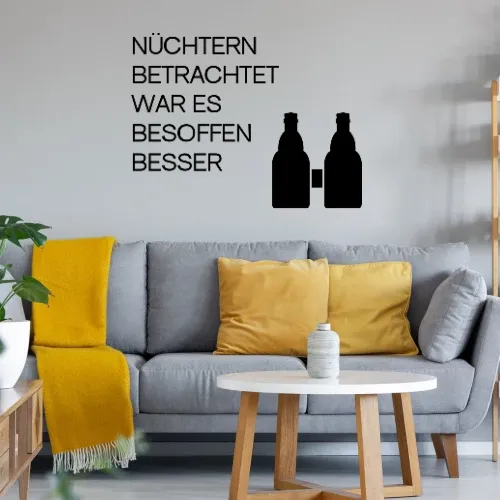 Nüchtern betrachtet war es besoffen besser! Wandtattoo