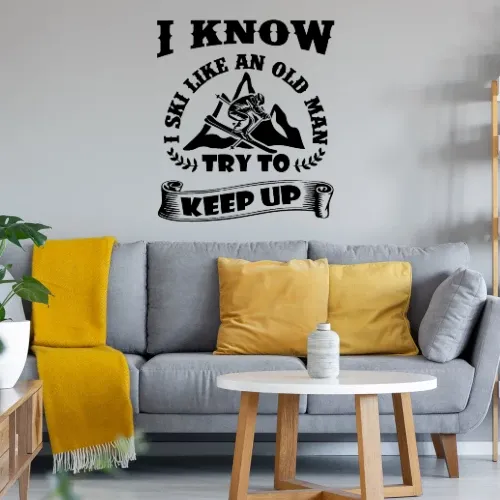 Ski Skifahrer Skifahren Skiurlaub Old Man Keep Up Sonstig. Wandtattoo Ski Skifahrer Skifahren Skiurlaub Old Man Keep Up Wandtattoo