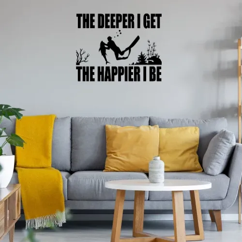 The Deeper I Get The Happier I Be Tauchen Sonstig. Wandtattoo