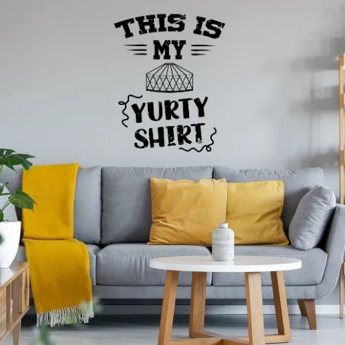 This Is My Yurt Shirt Jurte Zelt Wandtattoo