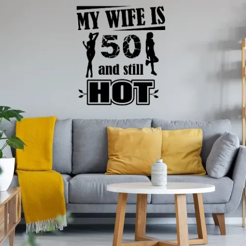 Wife Is 50 And Still Hot Husband Gift Idea Sonstig. Wandtattoo
